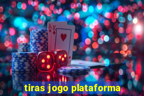 tiras jogo plataforma